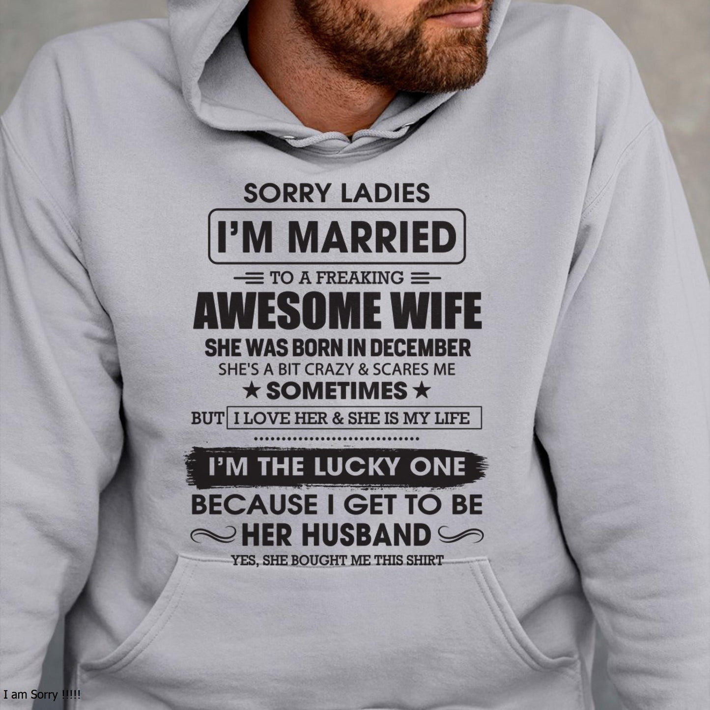 December - Sorry Ladies I'm Married To A Freaking Awesome Wife - Gift For Husband From Wife - TLEE12 (SKU06-45-12)