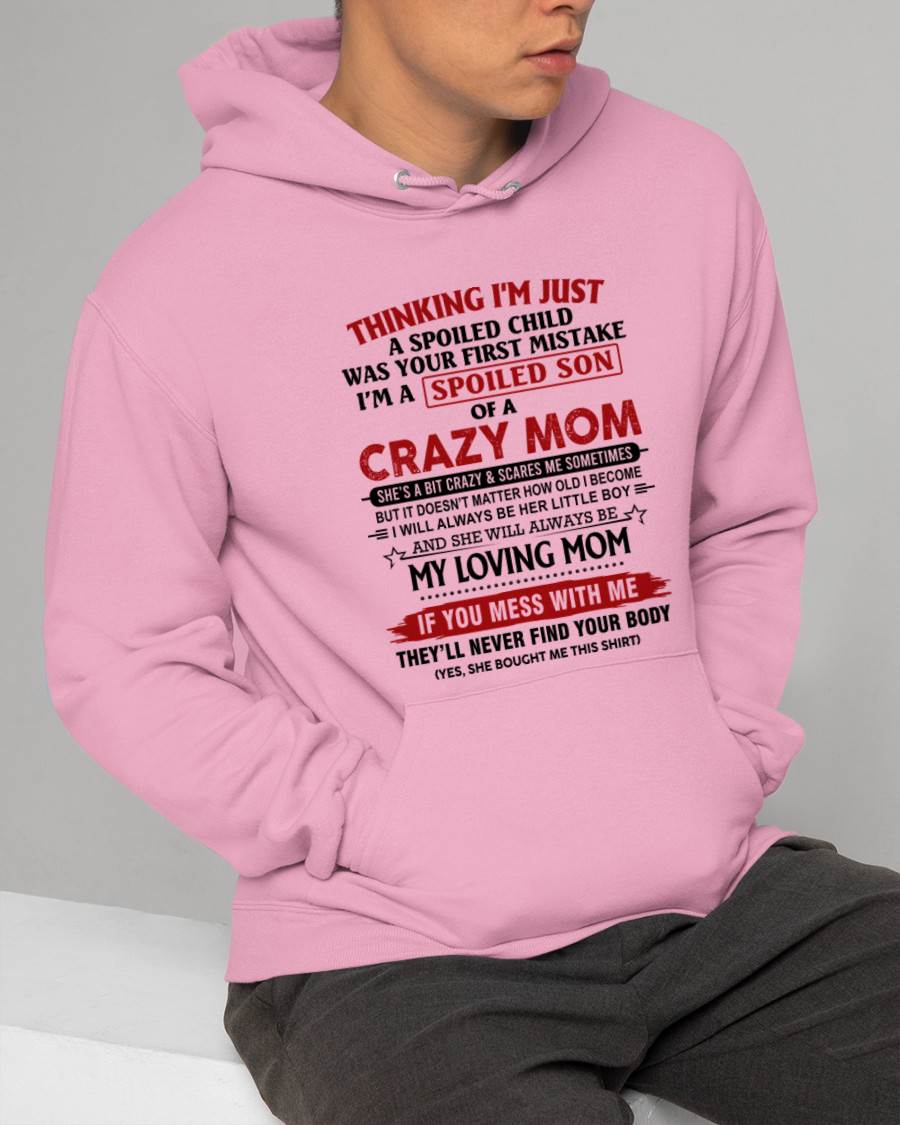 THINKING I’M JUST A SPOILED CHILD WAS YOUR FIRST MISTAKE I’M A SPOILED SON OF A CRAZY MOM - FROM MOM - TLEE00 (SKU2602-06-00)
