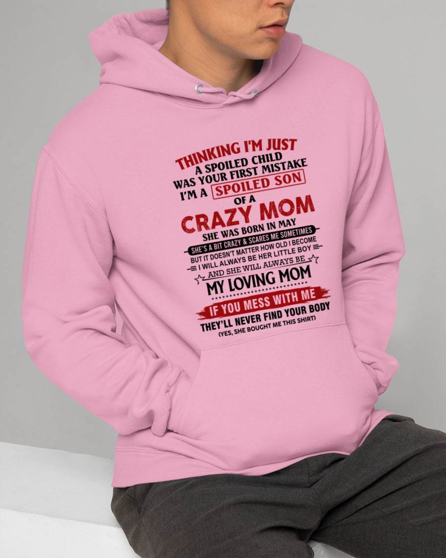 MAY - THINKING I’M JUST A SPOILED CHILD WAS YOUR FIRST MISTAKE I’M A SPOILED SON OF A CRAZY MOM - FROM MOM - TLEE05 (SKU2602-06-05)