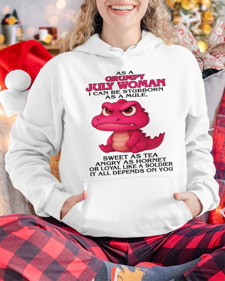 JULY - AS A GRUMPY JULY WOMAN I CAN BE STUBBORN AS A MULE - FOR WOMEN - TLEE07 (SKU09-31-07)