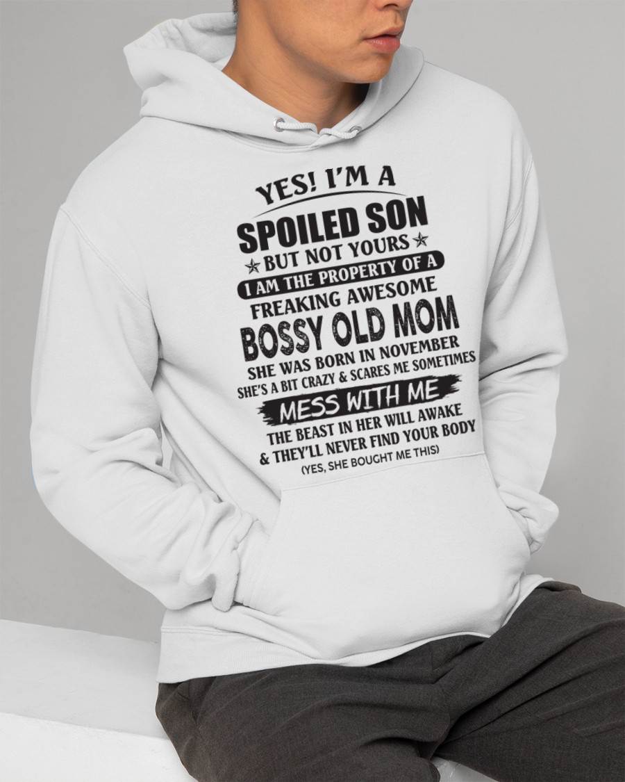 November - Yes! I'm A Spoiled Son But Not Yours I Am The Property Of A Freaking Awesome Bossy Old Mom - Gift From Mom - TLEE11 (SKU07-83-11)