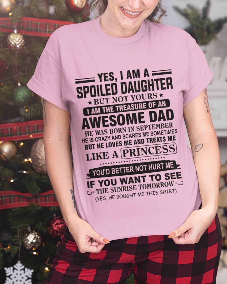SEPTEMBER - YES I AM A SPOILED DAUGHTER BUT NOT YOURS I AM THE TREASURE OF AN AWESOME DAD - FROM DAD - TLEE09 (SKU10-138-09)