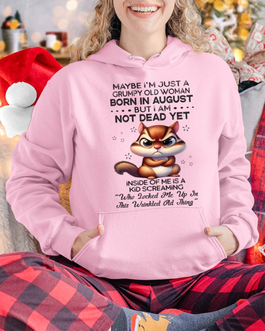 August - Maybe I’m Just A Grumpy Old Woman Born In August But I Am Not Dead Yet - Gift For Women - TLEE08 (SKU09-22-08)