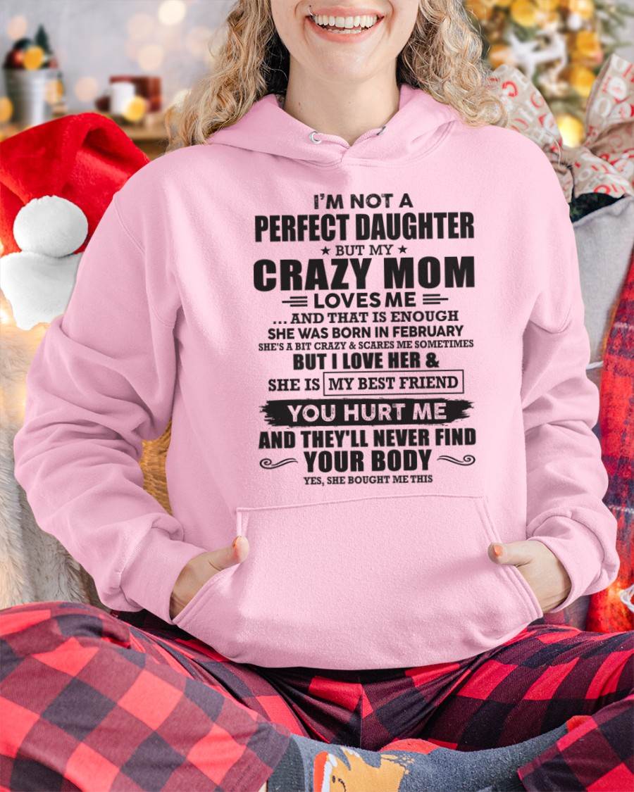 February - I'm Not A Perfect Daughter But My Crazy Mom Loves Me And That Is Enough - Gift for Daughter From Mom - TLEE02 (SKU07-57-02)