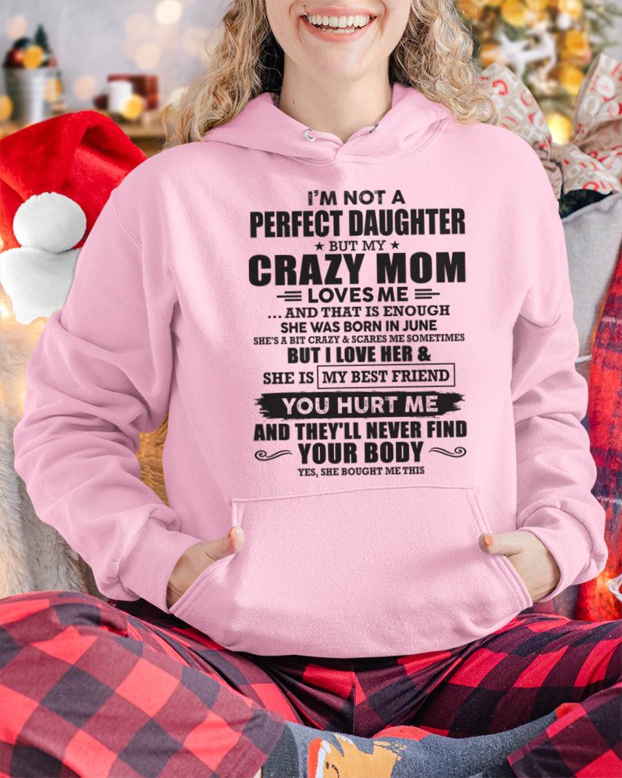 June - I'm Not A Perfect Daughter But My Crazy Mom Loves Me And That Is Enough - Gift for Daughter From Mom - TLEE06 (SKU07-57-06)