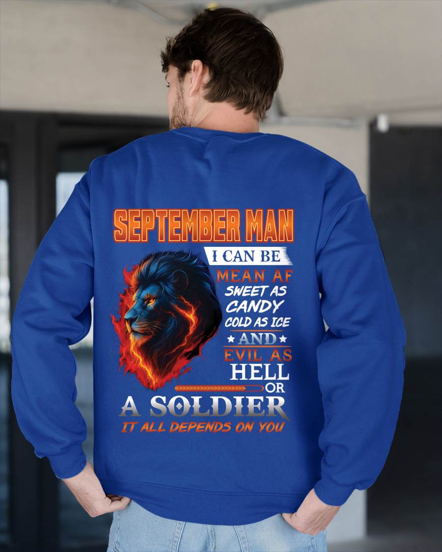 SEPTEMBER MAN I CAN BE MEAN AF SWEET AS CANDY COLD AS ICE AND EVIL AS HELL OR A SOLDIER IT ALL DEPENDS ON YOU - GIFT FOR MAN - TLEE09 (SKU10-31-09)