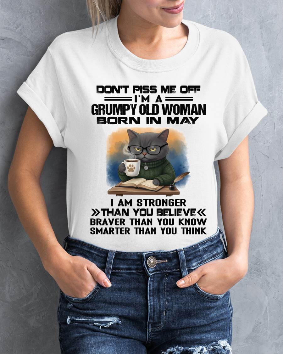MAY - DON'T PISS ME OFF I'M A GRUMPY OLD WOMAN - FOR WOMEN - TLEE05 (SKU09-123-05)