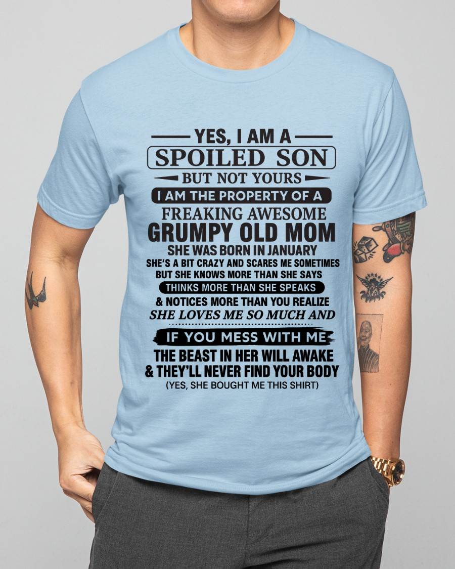 JANUARY - YES, I AM A SPOILED SON BUT NOT YOURS I AM THE PROPERTY OF A FREAKING AWESOME GRUMPY OLD MOM - FROM MOM - TLEE01 (SKU12-202-01)