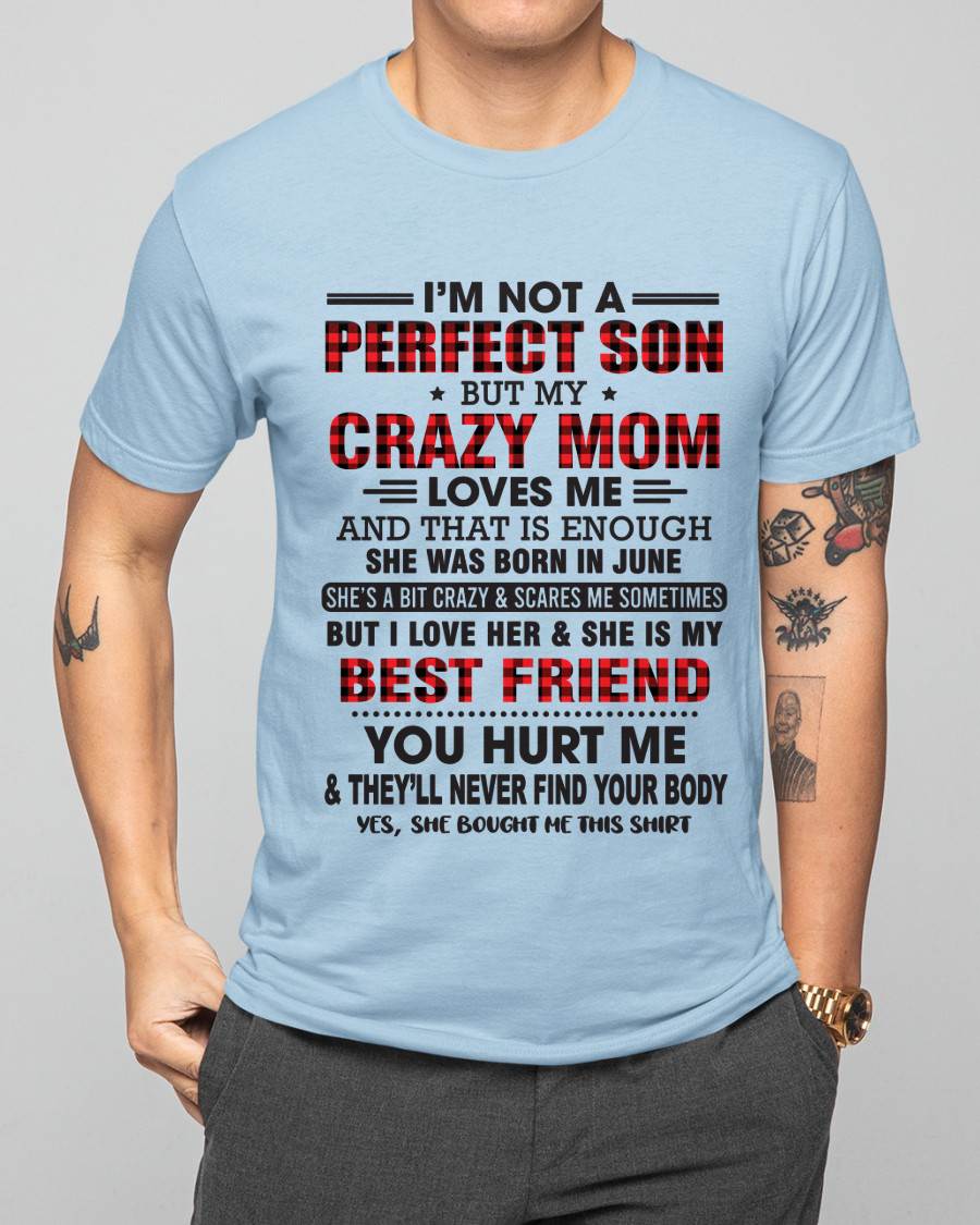 JUNE - I’M NOT A PERFECT SON BUT MY CRAZY MOM LOVES ME AND THAT IS ENOUGH - FROM MOM - TLEE06 (SKU11-97-06)