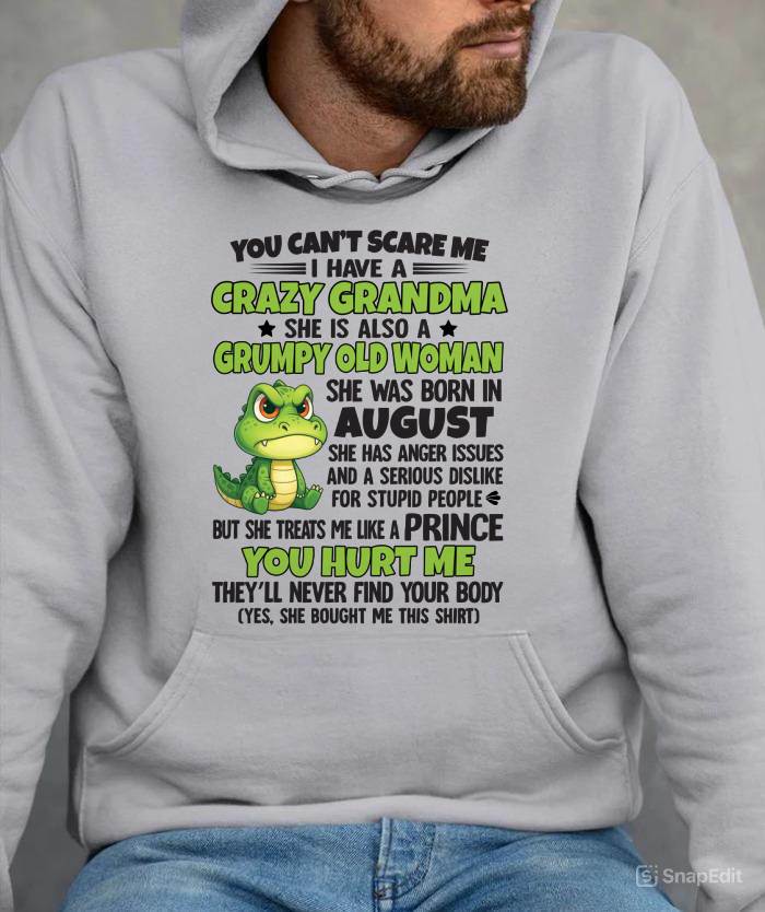 AUGUST - YOU CAN’T SCARE ME I HAVE A CRAZY GRANDMA SHE IS ALSO A GRUMPY OLD WOMAN - FROM GRANDMA - TLEE08 (SKU09-85-08)