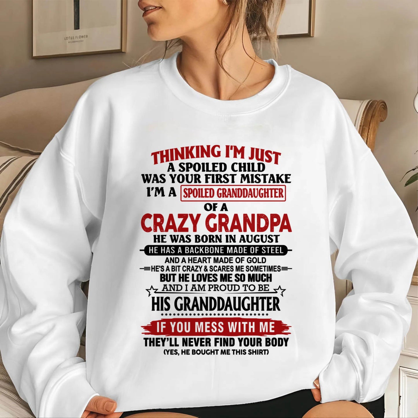 AUGUST - THINKING I’M JUST A SPOILED CHILD WAS YOUR FIRST MISTAKE I’M A SPOILED GRANDDAUGHTER OF A CRAZY GRANDPA - FROM GRANDPA - TLEE08 (SKU12-256-08)