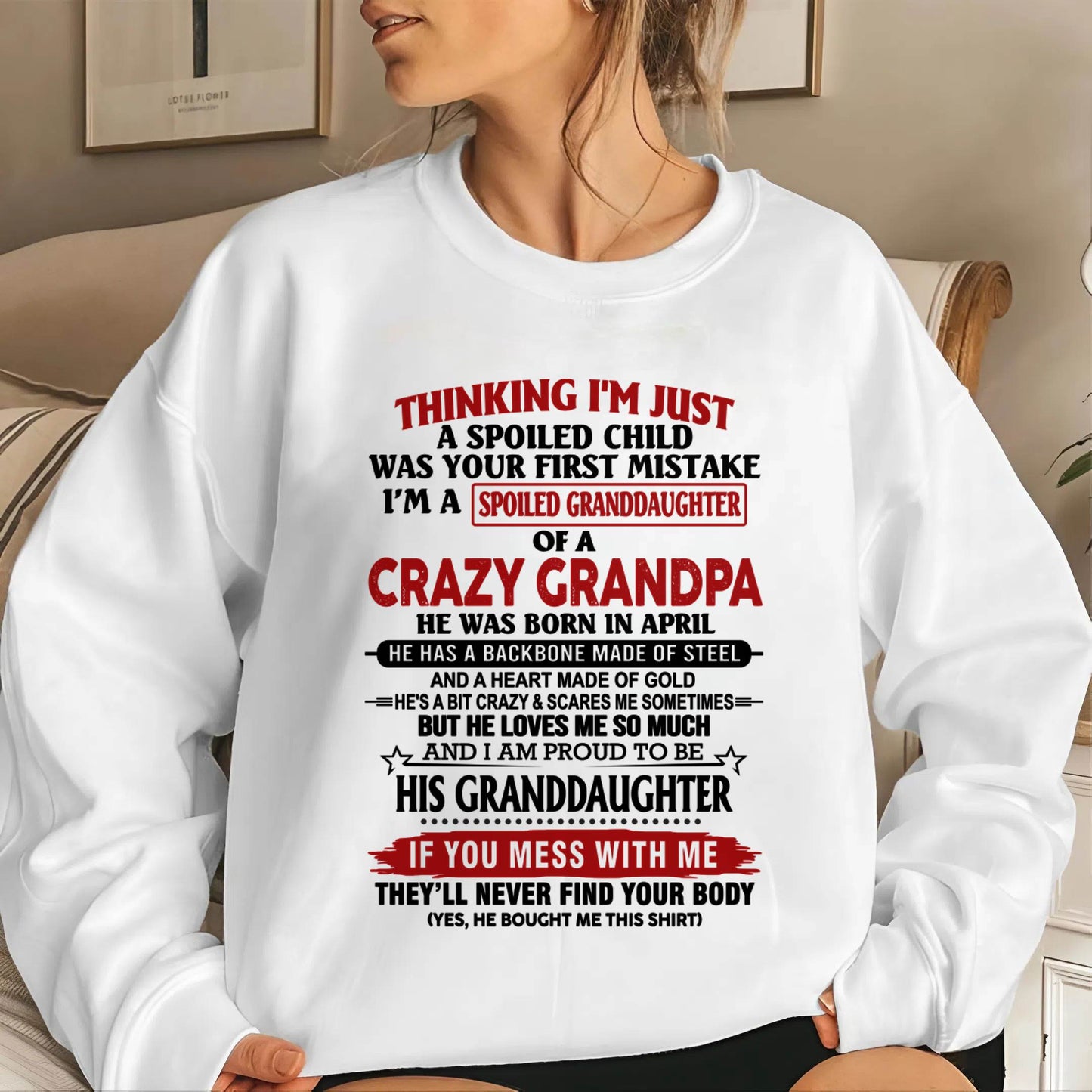 APRIL - THINKING I’M JUST A SPOILED CHILD WAS YOUR FIRST MISTAKE I’M A SPOILED GRANDDAUGHTER OF A CRAZY GRANDPA - FROM GRANDPA - TLEE04 (SKU12-256-04)