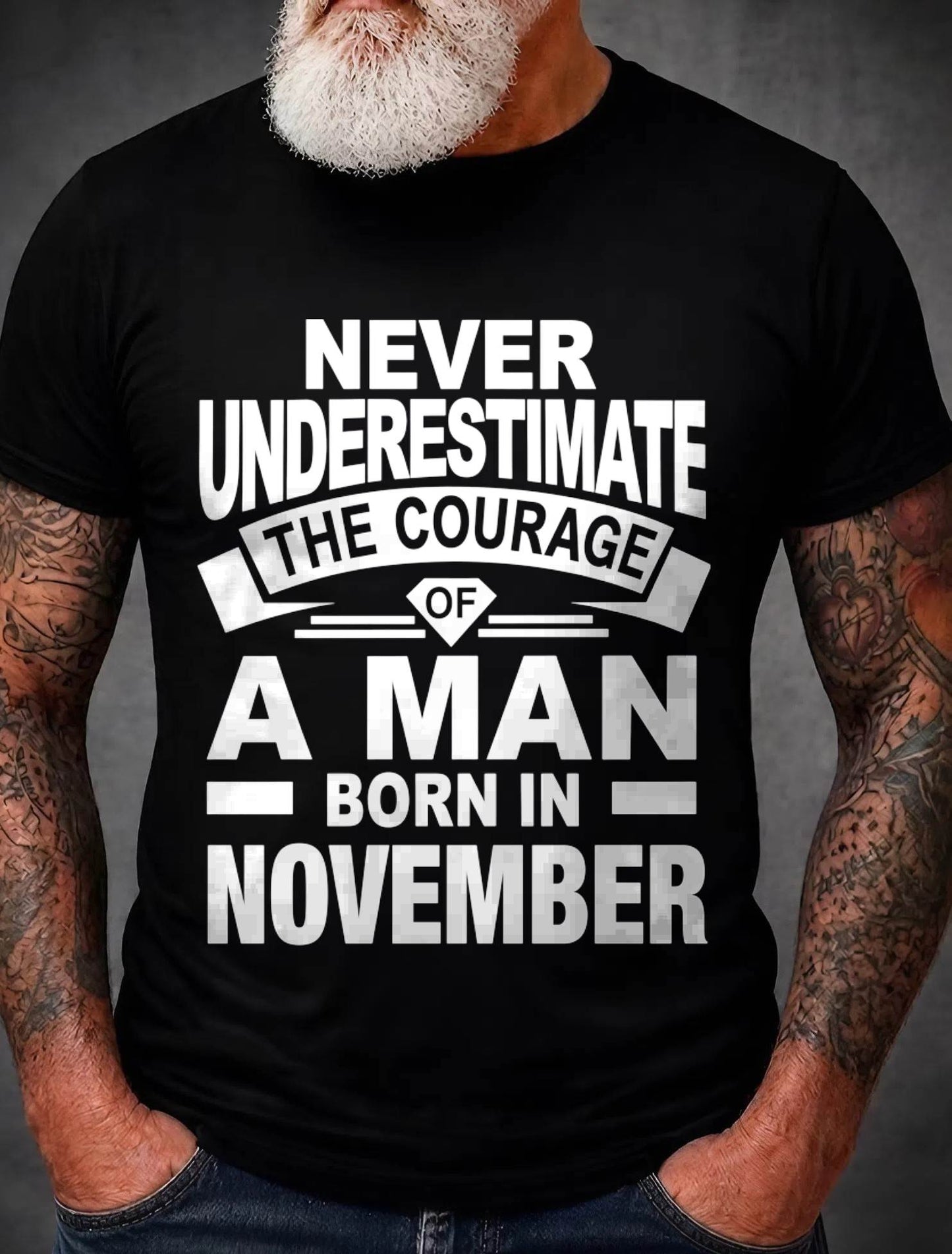 NOVEMBER BORN MAN : COURAGE STRENGTH & PRIDE - FOR MAN - TLEE11 (SKU2606-126-11)