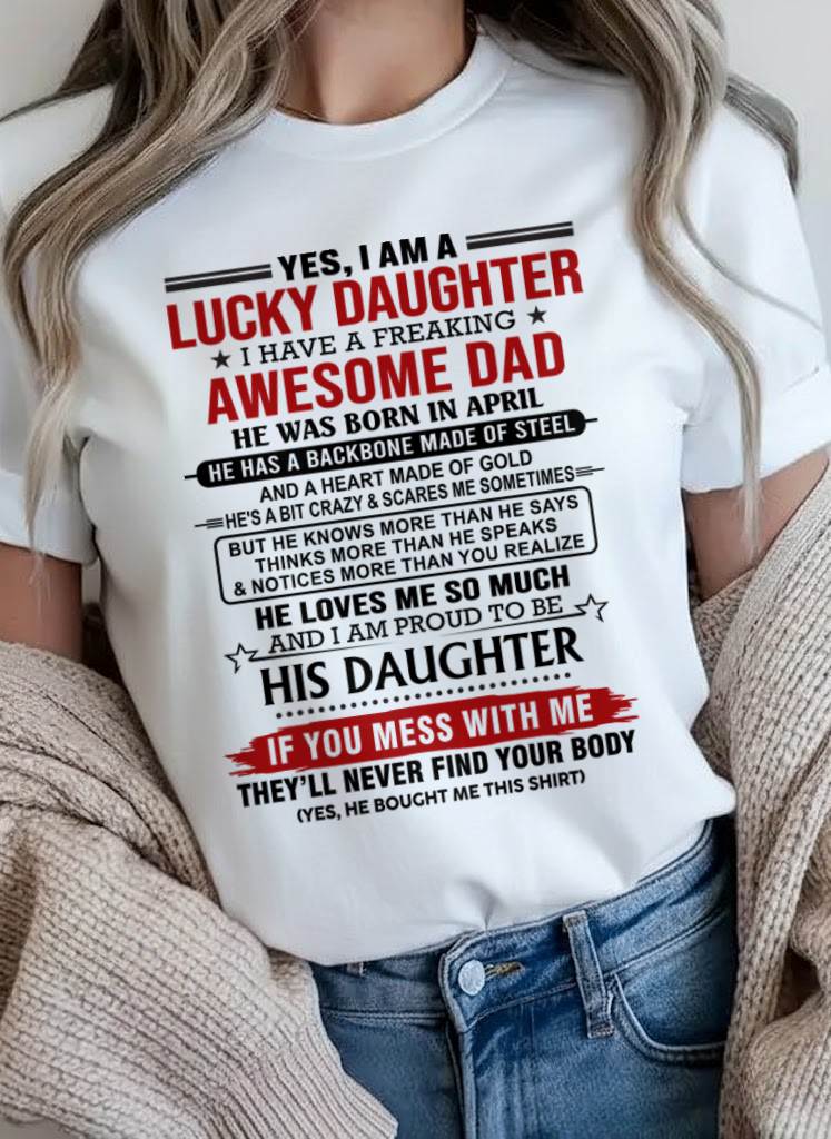 APRIL - YES, I AM A LUCKY DAUGHTER I HAVE A FREAKING AWESOME DAD - FROM DAD - TLEE04 (SKU26T-0176-04)