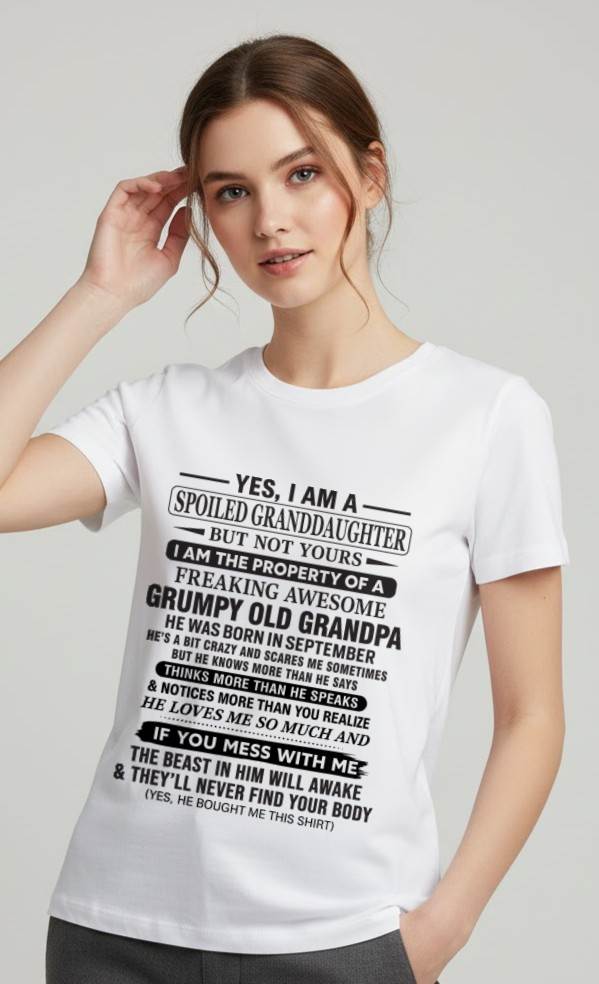 SEPTEMBER - YES, I AM A SPOILED GRANDDAUGHTER BUT NOT YOURS I AM THE PROPERTY OF A FREAKING AWESOME GRUMPY OLD GRANDPA - FROM GRANDPA - TLEE09 (SKU10-177-09)
