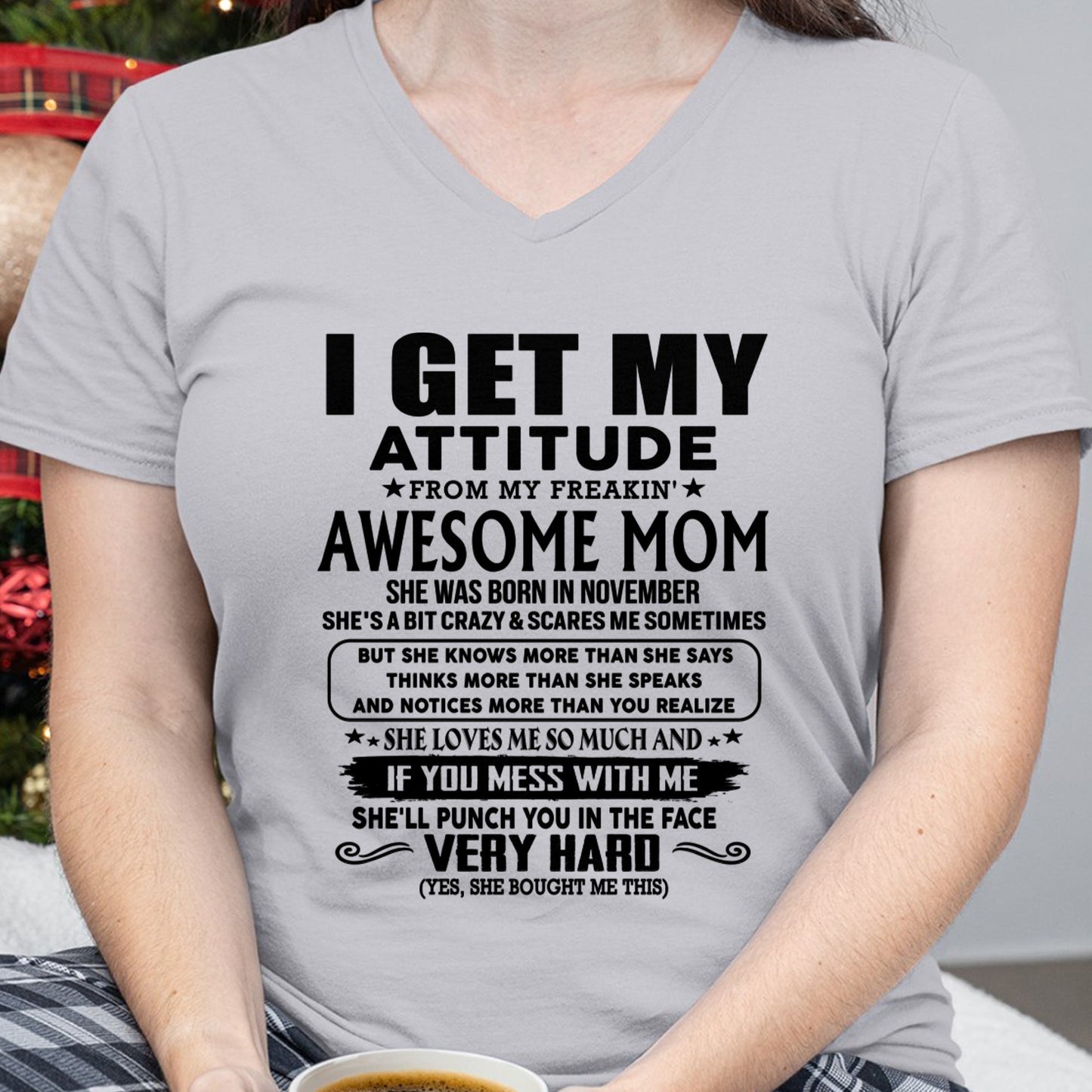 Thanks Mom - I GET MY ATTITUDE FROM MY FREAKIN' AWESOME MOM - Gift for Son and Daughter From Mom - TLEE11 (SKU-TMD-CU-11)