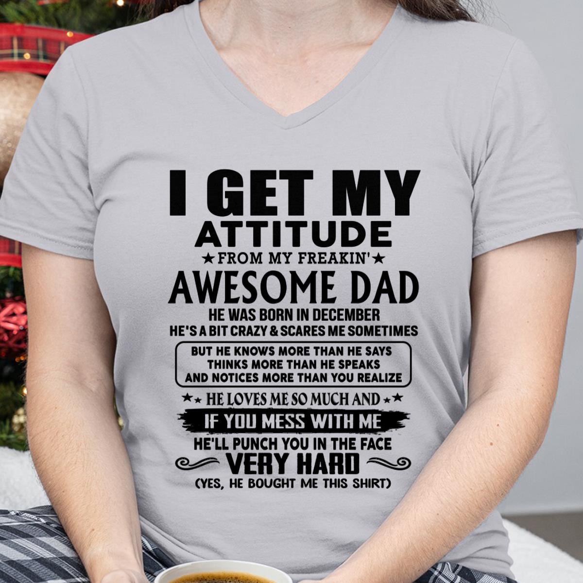 December - Thanks Dad - I GET MY ATTITUDE FROM MY FREAKIN' AWESOME DAD - Gift for Son and Daughter From Dad - TLEE12 (SKU-TDD-CU-12)