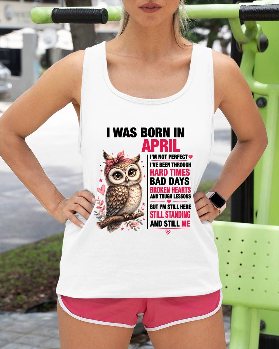 BORN IN APRIL – STILL HERE, STILL STANDING - FOR WOMEN - TLEE04 (SKU2605-152-04)