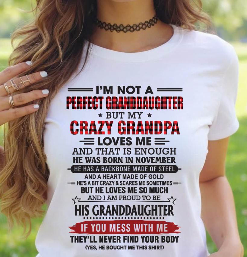 NOVEMBER - I’M NOT A PERFECT GRANDDAUGHTER BUT MY CRAZY GRANDPA LOVES ME AND THAT IS ENOUGH - FROM GRANDPA - TLEE11 (SKU2603-25-11)