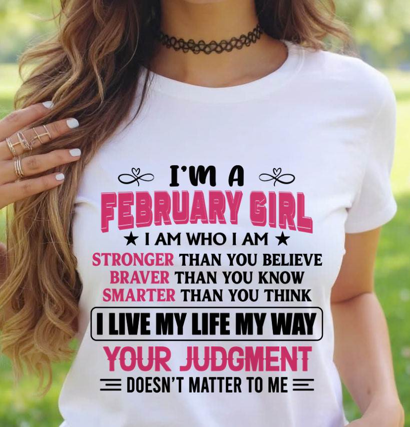 FEBRUARY GIRL – I AM WHO I AM, STRONGER, BRAVER, SMARTER - FOR WOMEN - TLEE02 (SKU2603-218-02)