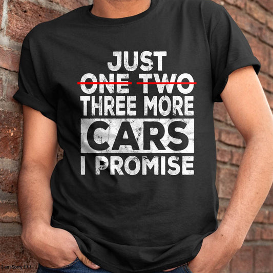 Just One More Car I Promise - Gift For Mechanic - TLEE (SKUM08-D06)