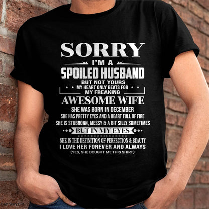 DECEMBER - SORRY I’M A SPOILED HUSBAND BUT NOT YOURS MY HEART ONLY BEATS FOR MY FREAKING AWESOME WIFE - FROM WIFE - TLEE12 (SKU12-268-12)