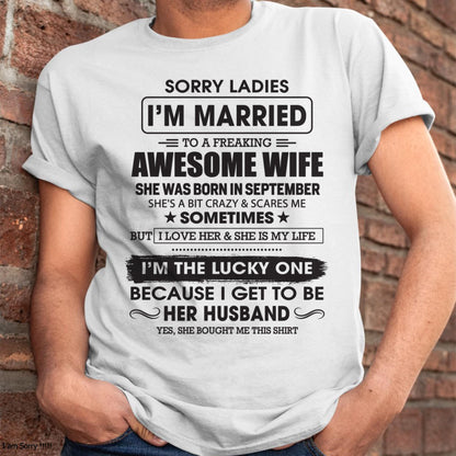 September - Sorry Ladies I'm Married To A Freaking Awesome Wife - Gift For Husband From Wife - TLEE09 (SKU06-45-09)