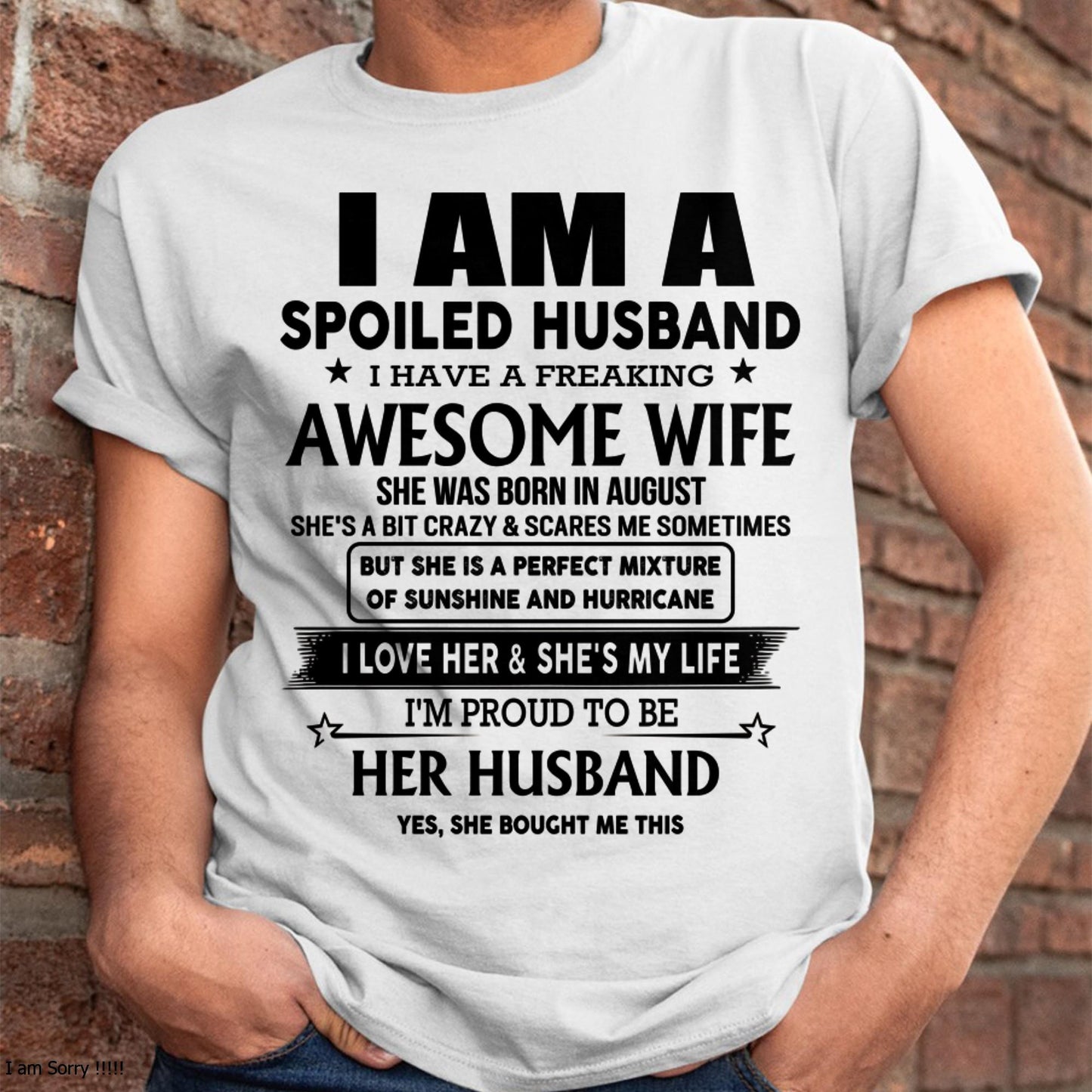 August - I Am A Spoiled Husband I Have A Freaking Awesome Wife - Gift For Husband From Wife - TLEE08 (SKU-HUS-TS-08)