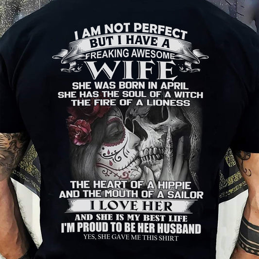 I Am Not Perfect But I Have A Freaking Awesome Wife - Gift For Husband From Wife - TLEE04 (SKU06-31-04)
