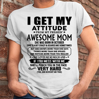 October - Thanks Mom - I GET MY ATTITUDE FROM MY FREAKIN' AWESOME MOM - Gift for Son and Daughter From Mom - TLEE10 (SKU-TMD-CU-10)