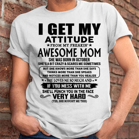 October - Thanks Mom - I GET MY ATTITUDE FROM MY FREAKIN' AWESOME MOM - Gift for Son and Daughter From Mom - TLEE10 (SKU-TMD-CU-10)