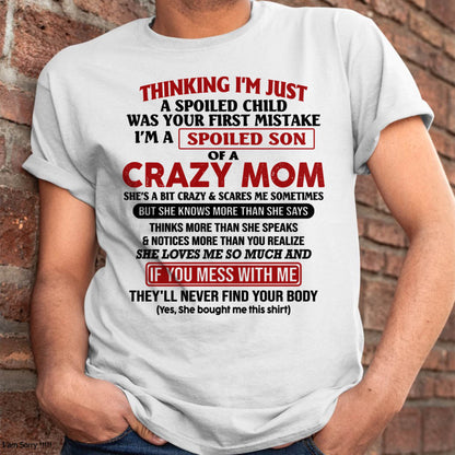 I Am Spoiled Son Of A Crazy Mom - Gift for Son From Mom - TLEE00 (SKUT-MS0608-00)