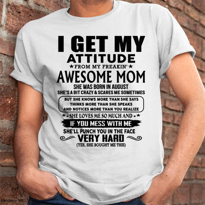 Thanks Mom - I GET MY ATTITUDE FROM MY FREAKIN' AWESOME MOM - Gift for Son and Daughter From Mom - TLEE08 (SKU-TMD-CU-08)