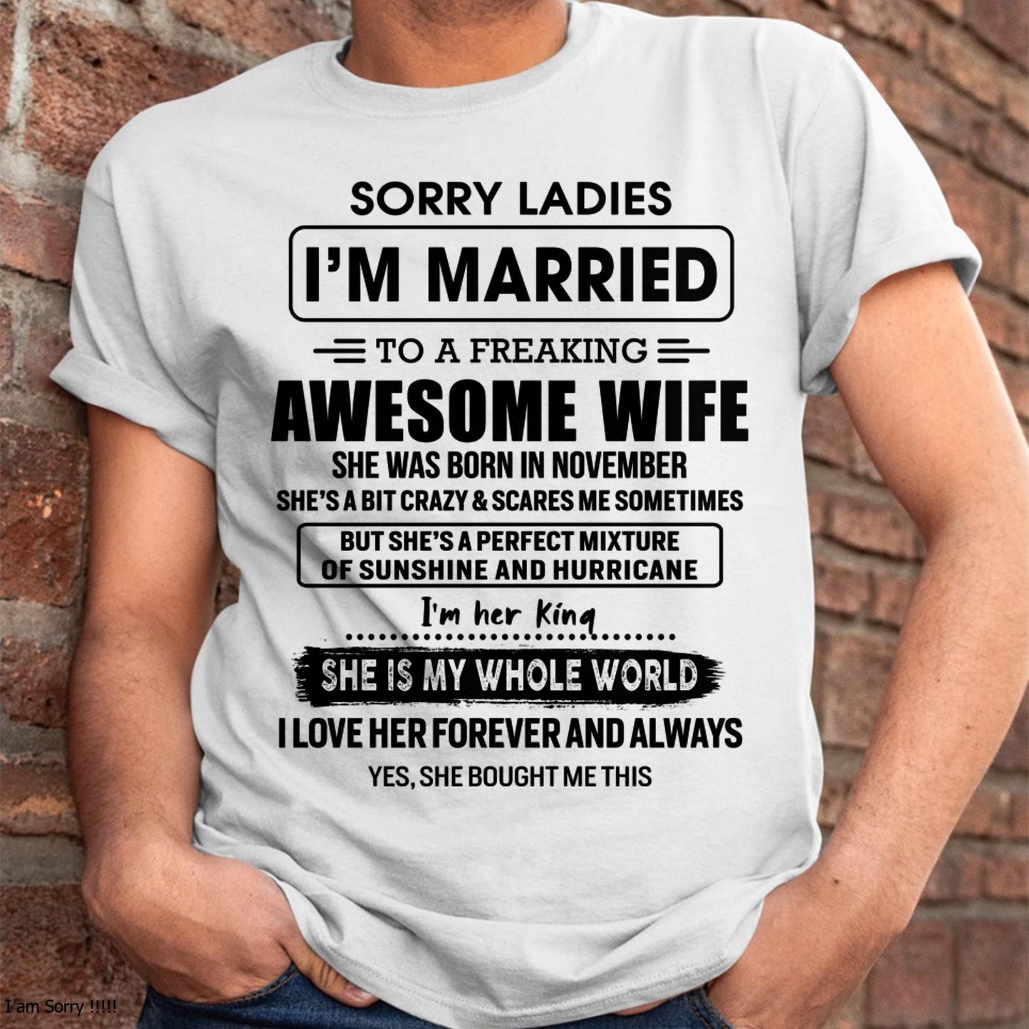 November - Sorry Ladies I Am Married To A Freaking Awesome Wife - Gift For Husband From Wife - TLEE11 (SKU-TWIFE-11)