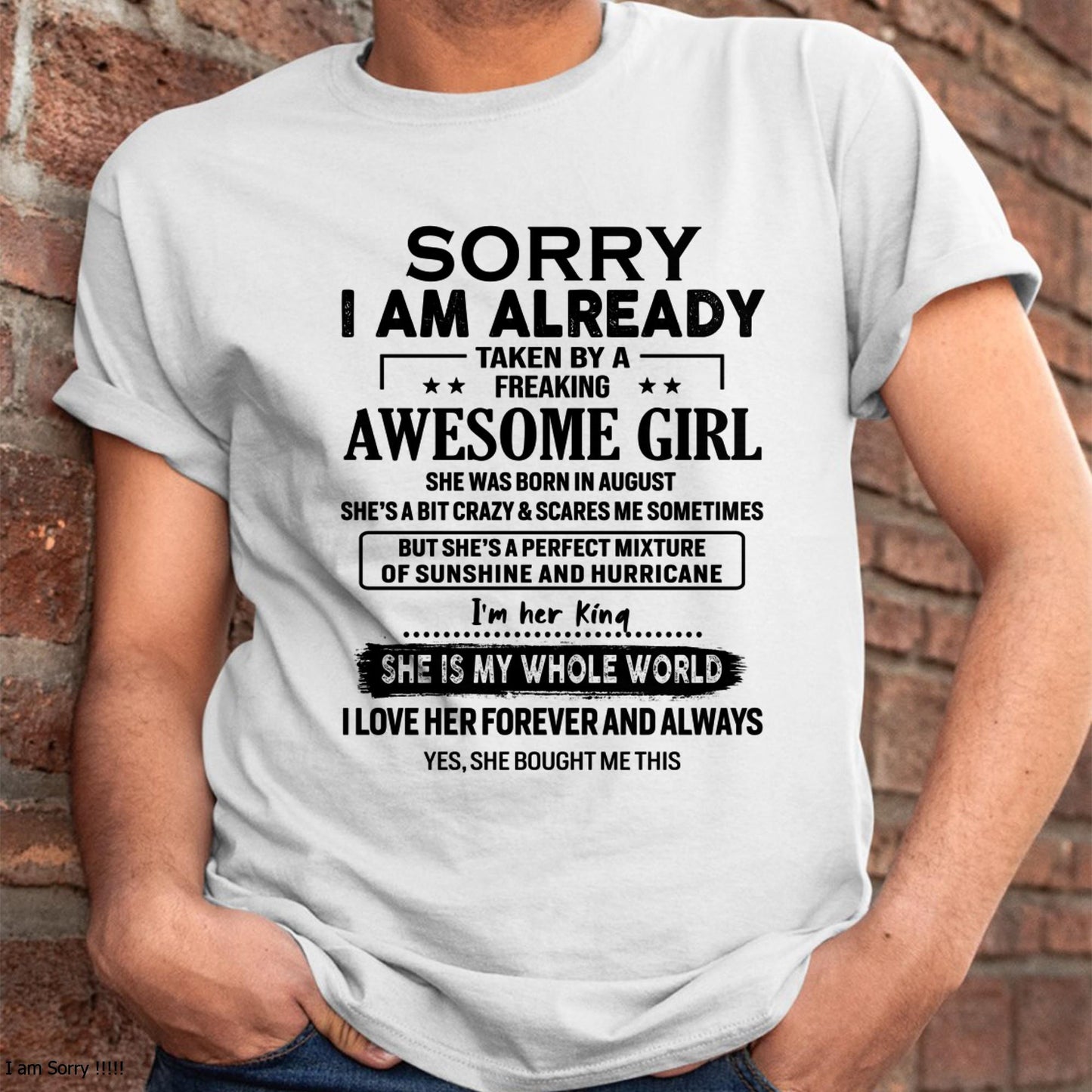 August - Sorry I Am Already Taken By A Freaking Awesome Girl - Gift For Husband From Wife - TLEE08 (SKU-TSRGIRL-08)