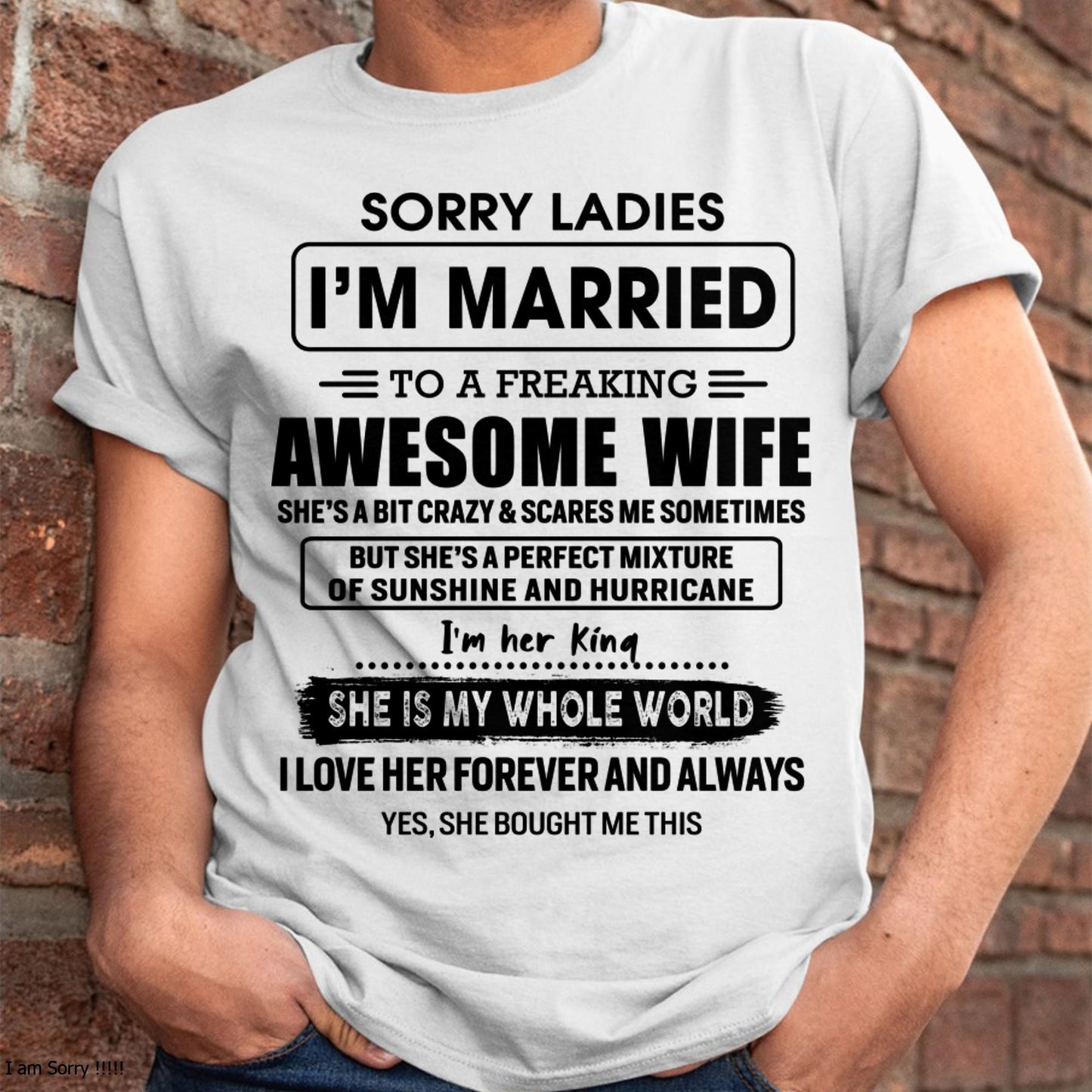 Sorry Ladies I Am Married To A Freaking Awesome Wife - Gift For Husband From Wife - TLEE00 (SKU-TWIFE-00)