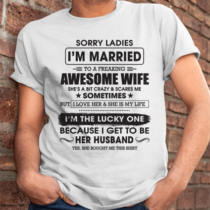 Sorry Ladies I'm Married To A Freaking Awesome Wife - Gift For Husband From Wife - TLEE00 (SKU06-45-00)