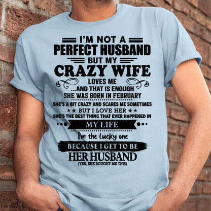 February - I Am Not A Perfect Husband But My Crazy Wife Love Me And That Is Enough - Gift For Husband From Wife - TLEE02 (SKU-QHUSBAND-02)