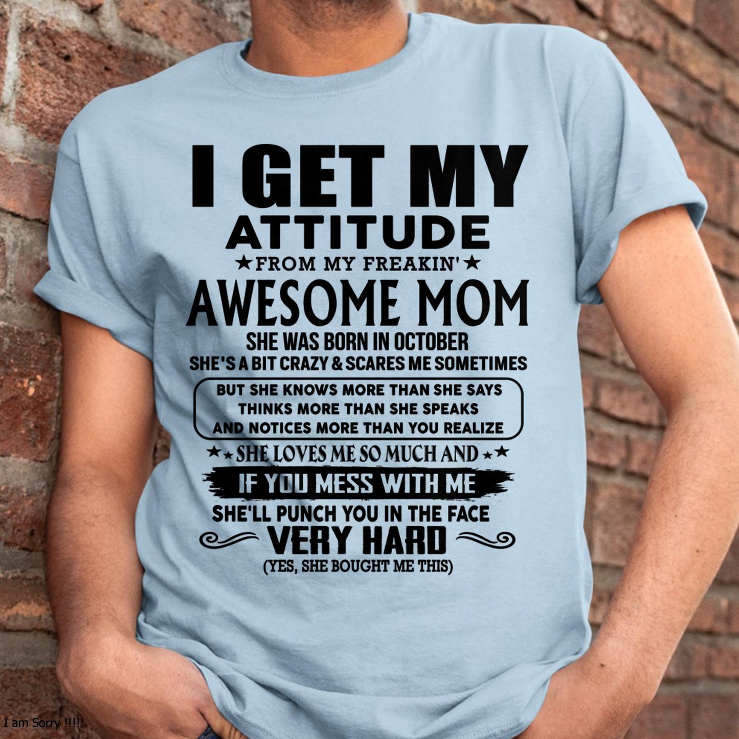 October - Thanks Mom - I GET MY ATTITUDE FROM MY FREAKIN' AWESOME MOM - Gift for Son and Daughter From Mom - TLEE10 (SKU-TMD-CU-10)