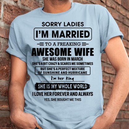 March - Sorry Ladies I Am Married To A Freaking Awesome Wife - Gift For Husband From Wife - TLEE03 (SKU-TWIFE-03)