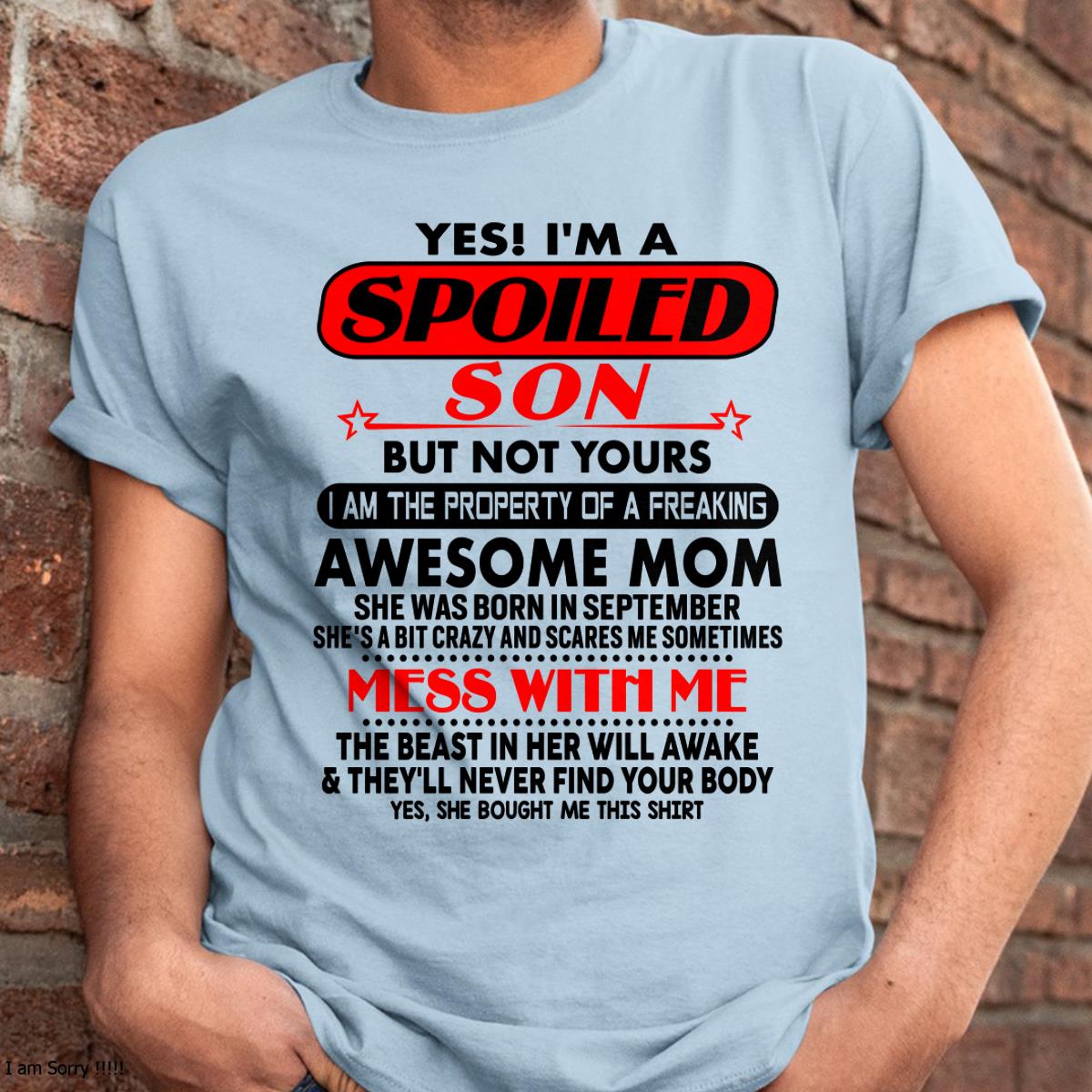 September - I am Spoiled Son - Gift For Son From Mom - TLEE09 - (SKU-T1206MS-09)