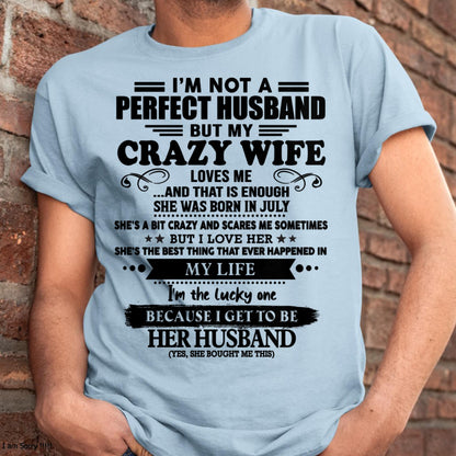 July - I Am Not A Perfect Husband But My Crazy Wife Love Me And That Is Enough - Gift For Husband From Wife - TLEE07 (SKU-QHUSBAND-07)