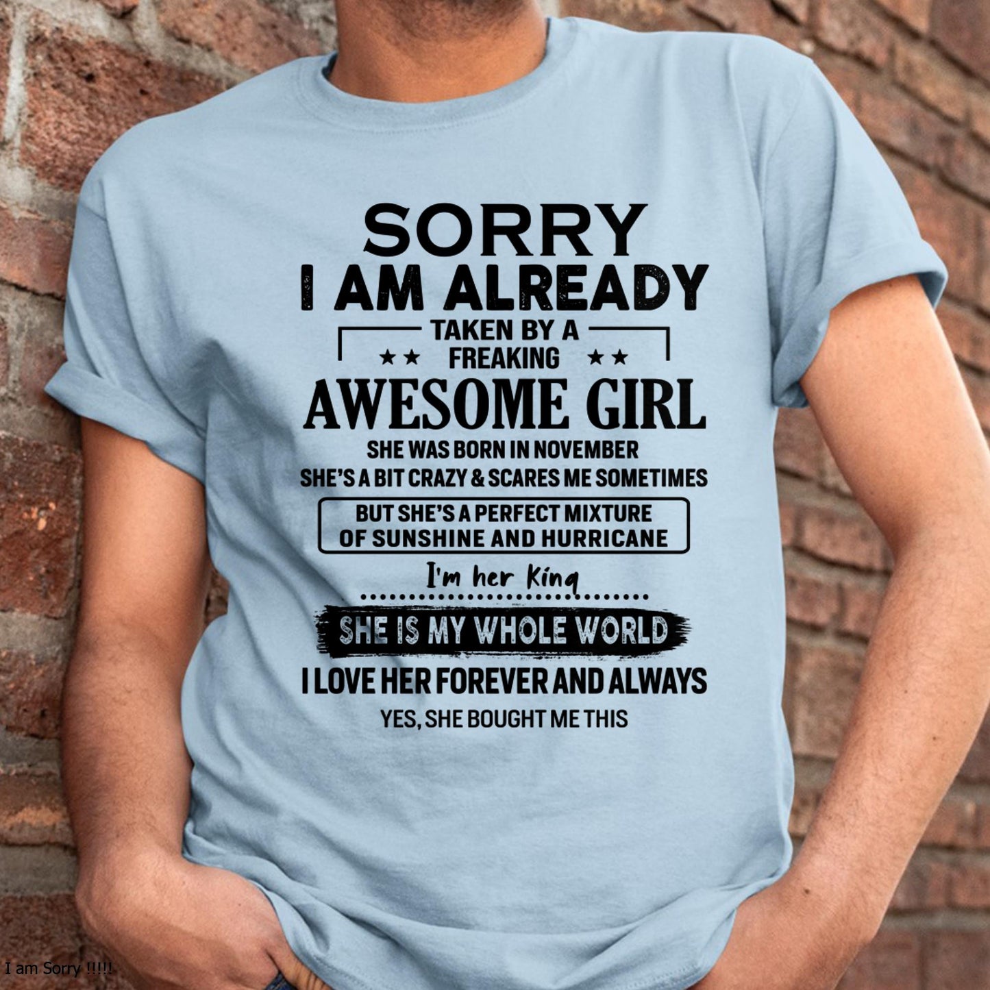 November - Sorry I Am Already Taken By A Freaking Awesome Girl - Gift For Husband From Wife - TLEE11 (SKU-TSRGIRL-11)