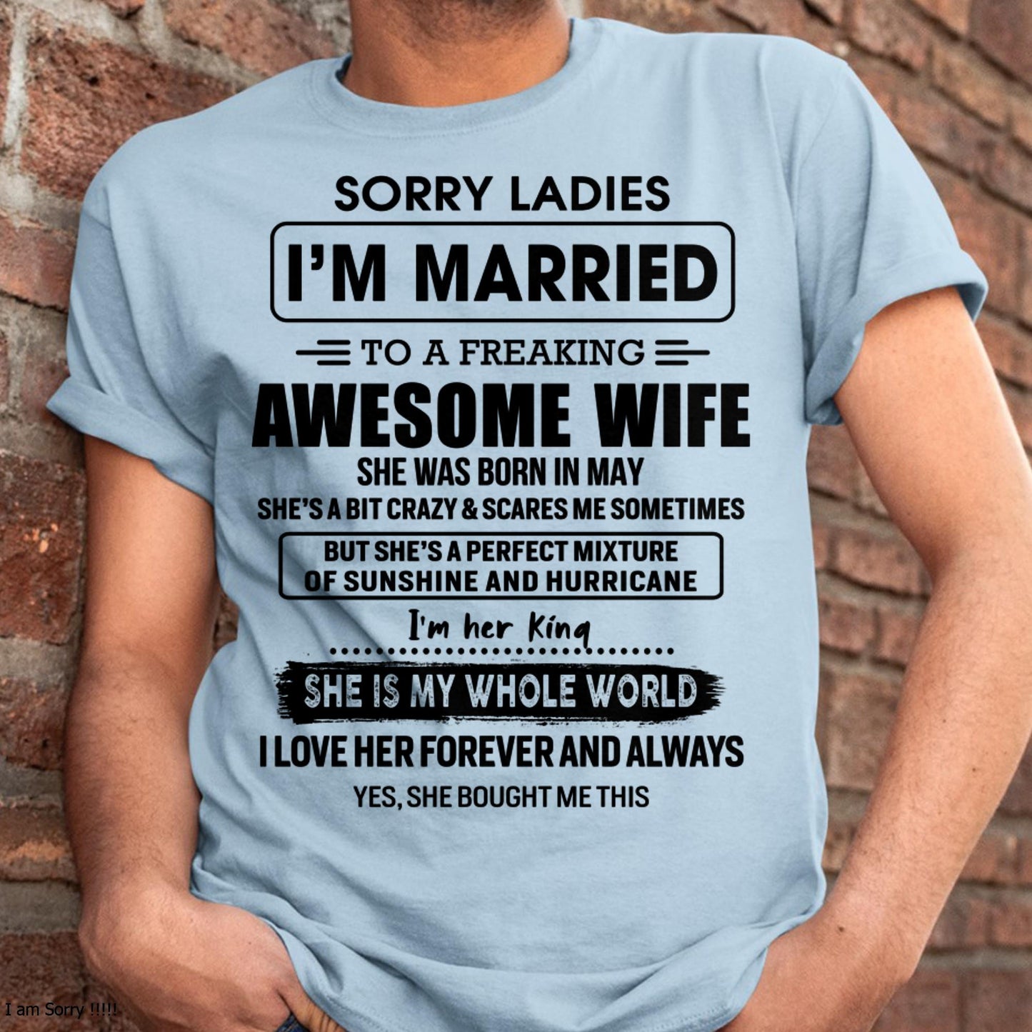 May - Sorry Ladies I Am Married To A Freaking Awesome Wife - Gift For Husband From Wife - TLEE05 (SKU-TWIFE-05)