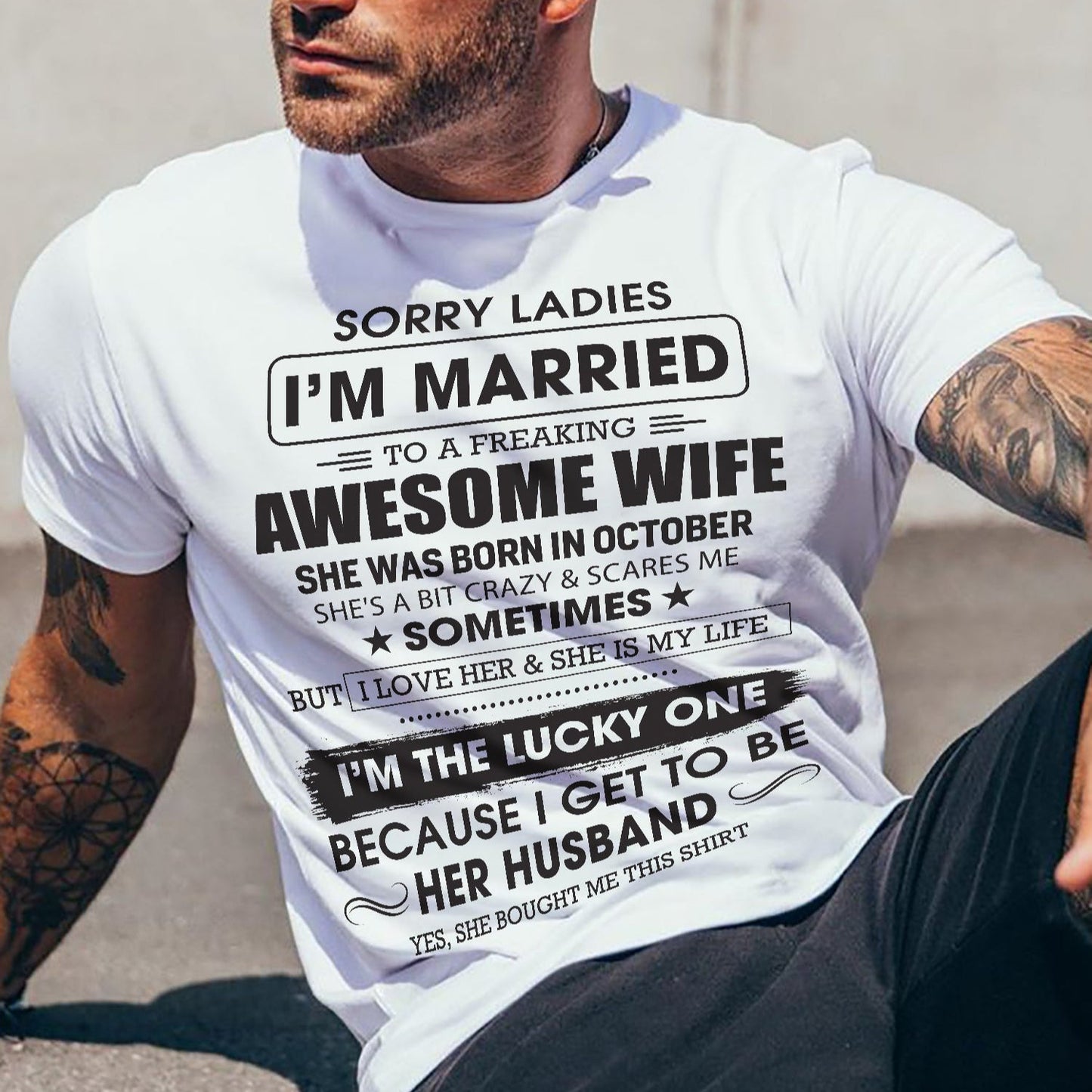 October - Sorry Ladies I'm Married To A Freaking Awesome Wife - Gift For Husband From Wife - TLEE10 (SKU06-45-10)