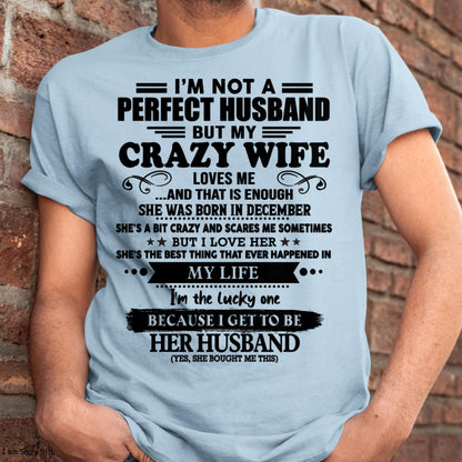 December - I Am Not A Perfect Husband But My Crazy Wife Love Me And That Is Enough - Gift For Husband From Wife - TLEE12 (SKU-QHUSBAND-12)