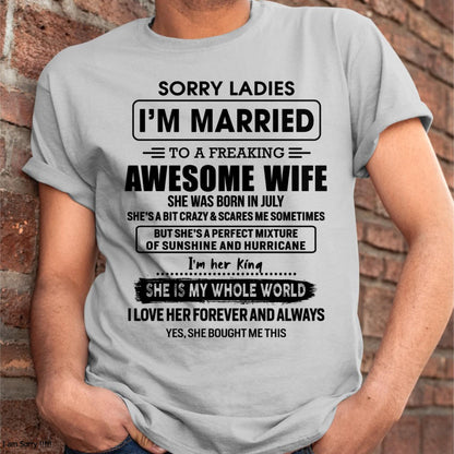 July - Sorry Ladies I Am Married To A Freaking Awesome Wife - Gift For Husband From Wife - TLEE07 (SKU-TWIFE-07)