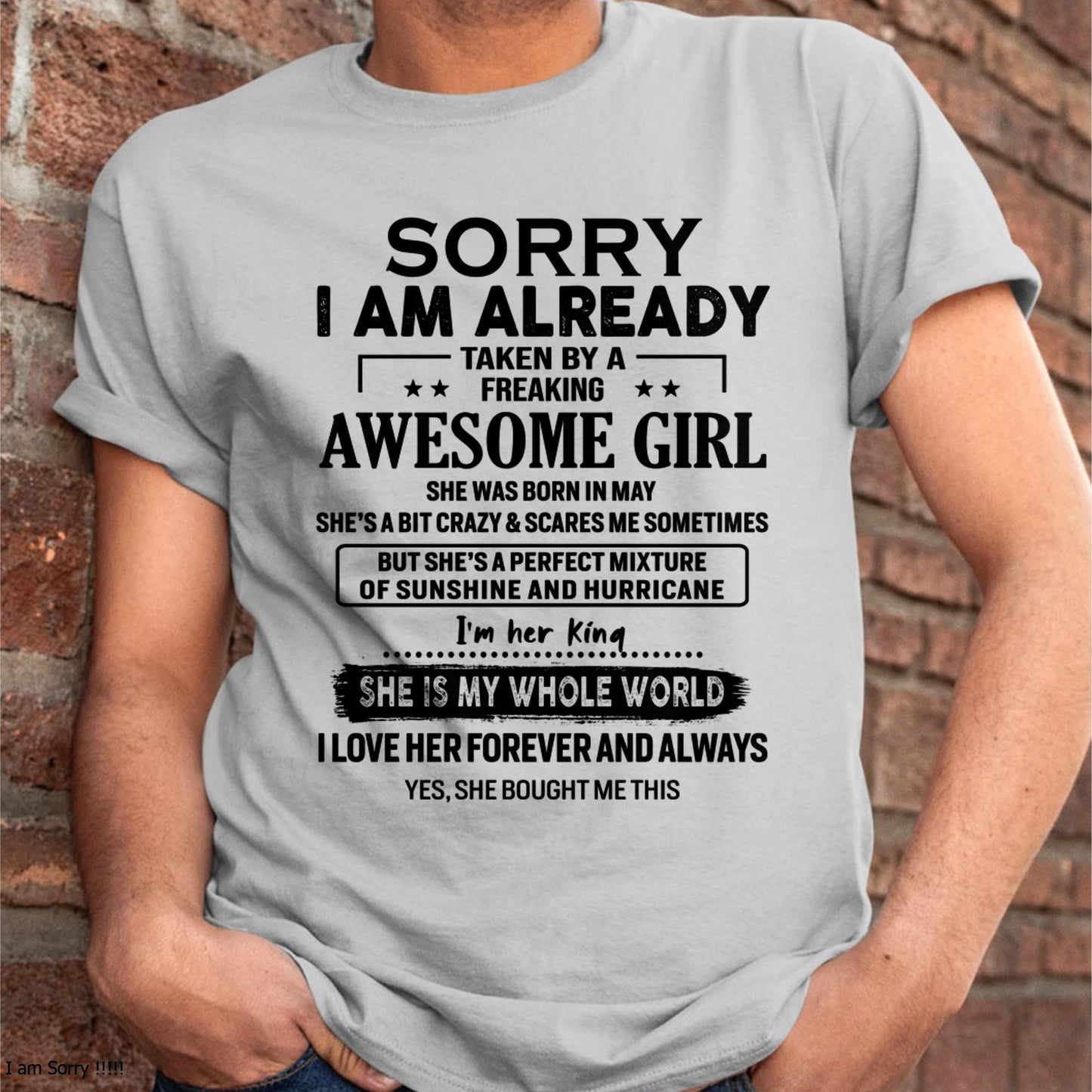 May - Sorry I Am Already Taken By A Freaking Awesome Girl - Gift For Husband From Wife - TLEE05 (SKU-TSRGIRL-05)