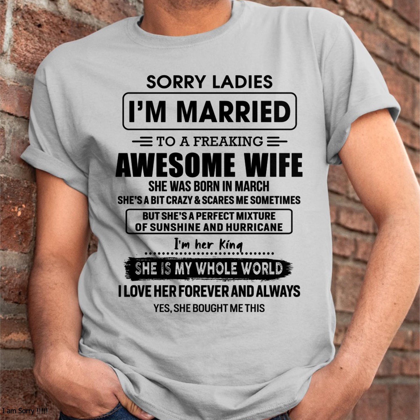 March - Sorry Ladies I Am Married To A Freaking Awesome Wife - Gift For Husband From Wife - TLEE03 (SKU-TWIFE-03)