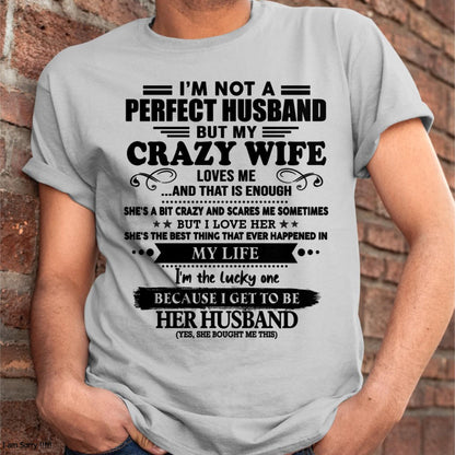 I Am Not A Perfect Husband But My Crazy Wife Love Me And That Is Enough - Gift For Husband From Wife - TLEE00 (SKU-QHUSBAND-00)